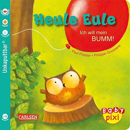 Baby Pixi (unkaputtbar) 81: Heule Eule: Ich will mein BUMM! (81) von Carlsen