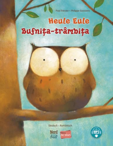 Heule Eule (Deutsch-Rumänisch): Zweisprachiges Kinderbuch mit MP3-Hörbuch als Download von Hueber Verlag