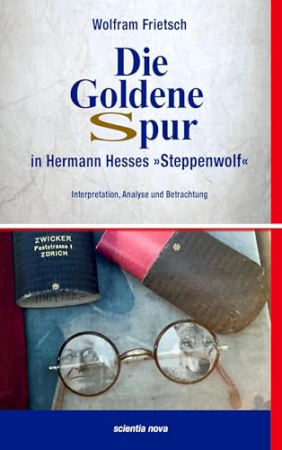 Die Goldene Spur in Hermann Hesses Steppenwolf: Interpretation, Analyse und Betrachtung von Frietsch, H. Verlag