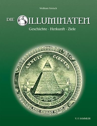 Die Illuminaten: Geschichte, Herkunft, Ziele