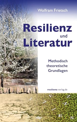 Resilienz und Literatur: Methodisch-theoretische Grundlagen von resilienz-verlag.de