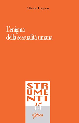 L'enigma della sessualità umana (Strumenti) von Glossa