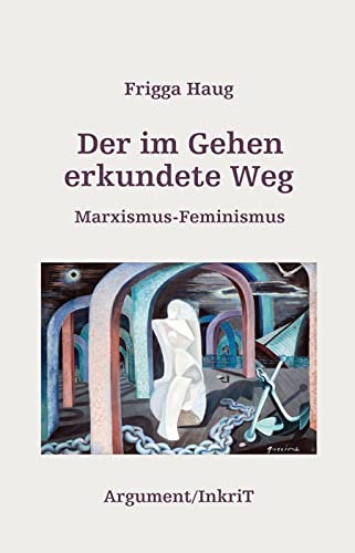 Der im Gehen erkundete Weg: Marxismus-Feminismus