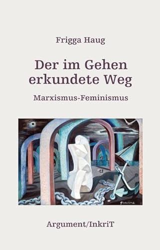 Der im Gehen erkundete Weg: Marxismus-Feminismus