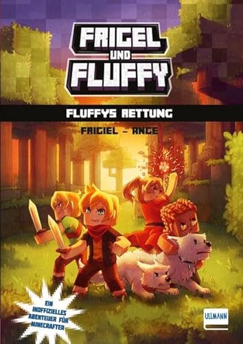 Frigel und Fluffy - Fluffys Rettung Bd. 2: Ein inoffizielles Abenteuer für Minecrafter mit farbigen Illustrationen von ULLMANN MEDIEN