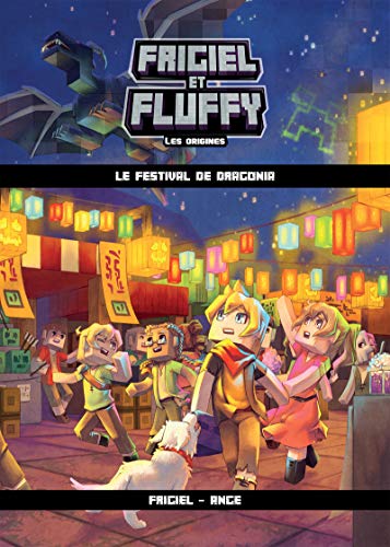 Frigiel et Fluffy Les origines - tome 3 Le festival de Dragonia (3)