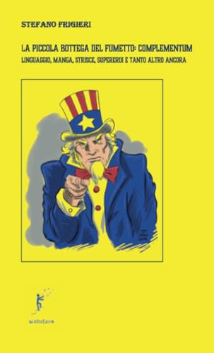 La piccola bottega del fumetto: complementum: Linguaggio, manga, strisce, supereroi e tanto altro ancora von AD ASTRA EDIZIONI di Maurizio De Tommaso