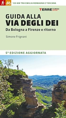 Guida alla via degli dei. Da Bologna a Firenze e ritorno (Percorsi)