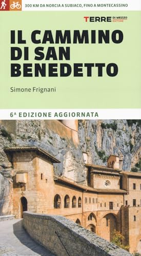 Il cammino di San Benedetto. 300 km da Norcia a Subiaco, fino a Montecassino (Percorsi) von Terre di Mezzo