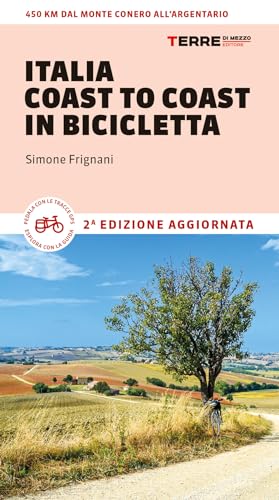 Italia coast to coast in bicicletta. 450 km dal Monte Conero all'Argentario (Percorsi) von Terre di Mezzo