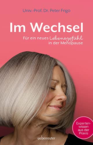 Im Wechsel: Für ein neues Lebensgefühl in der Menopause. Gut durch die Wechseljahre. Was wirklich hilft bei Gefühlschaos, Schweißausbrüchen, ... und Schlafstörungen – mit Expertise erklärt Im Wechsel: Für ein neues Lebensgefühl in der Menopause. Gut durch die Wechseljahre. Was wirklich hilft bei Gefühlschaos, Schweißausbrüchen, ... und Schlafstörungen – mit Expertise erklärt