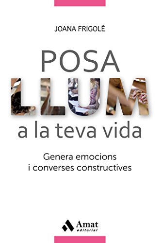 Posa llum a la teva vida: Genera emocions i converses constructives Posa llum a la teva vida: Genera emocions i converses constructives von Amat Editorial