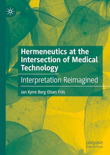 Hermeneutics at the Intersection of Medical Technology: Interpretation Reimagined von Palgrave Macmillan