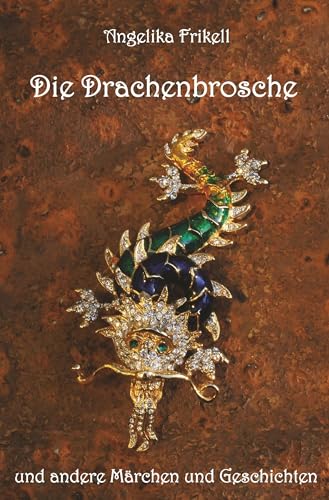 Die Drachenbrosche und andere Märchen und Geschichten von Rediroma-Verlag