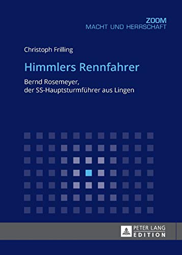 Himmlers Rennfahrer: Bernd Rosemeyer, der SS-Hauptsturmführer aus Lingen