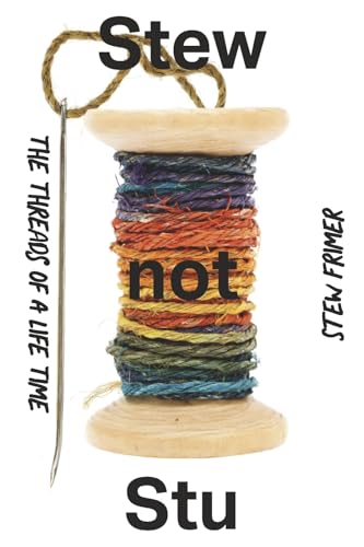 Stew Not Stu-The Threads of a Lifetime Stew Not Stu-The Threads of a Lifetime von Bookbaby