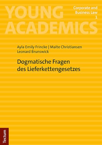 Dogmatische Fragen des Lieferkettengesetzes (Young Academics: Corporate and Business Law) von Tectum Wissenschaftsverlag