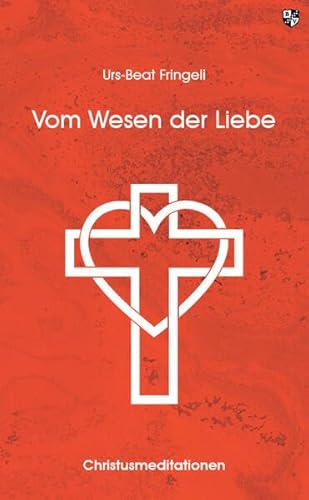 Vom Wesen der Liebe: Christusmeditationen von Bernardus Verlag