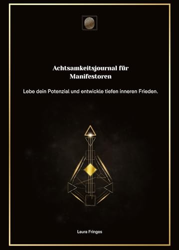 Achtsamkeitsjournal für Manifestoren: Lebe dein Potenzial und entwickle tiefen inneren Frieden. (Achtsamkeitsjournal nach Human Design Energietyp) von tredition