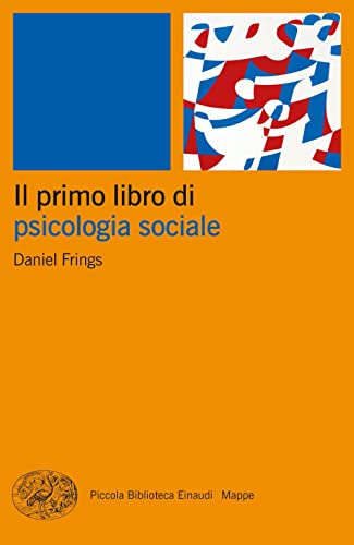 Il primo libro di psicologia sociale (Piccola biblioteca Einaudi. Big) von Einaudi