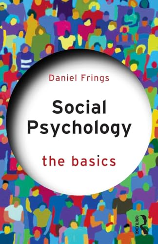 Social Psychology: The Basics Social Psychology: The Basics