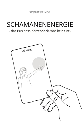 SCHAMANENENERGIE - das Business-Kartendeck, was keins ist | Business-Orakelkarten: 33 Impulse für deinen unternehmerischen Erfolg von tredition