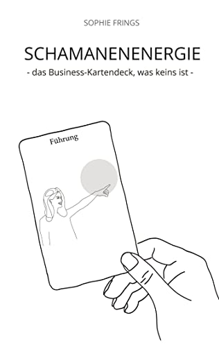 SCHAMANENENERGIE - das Business-Kartendeck, was keins ist | Business-Orakelkarten: 33 Impulse für deinen unternehmerischen Erfolg von tredition