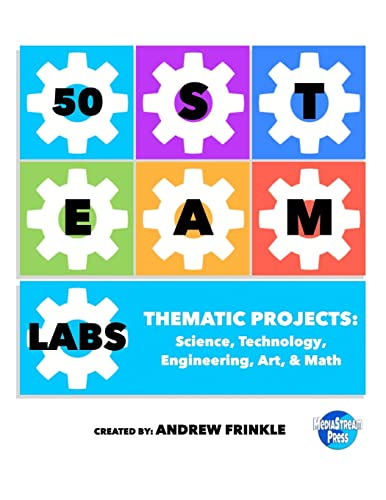 50 STEAM Labs: Thematic Projects: Science, Technology, Engineering, Art, & Math (50 Stem Labs, Band 10) von Createspace Independent Publishing Platform