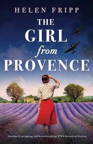 The Girl from Provence: Absolutely gripping and heartbreaking WW2 historical fiction