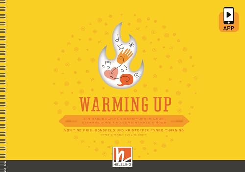 Warming up: Ein Handbuch für Warm-ups im Chor, Stimmbildung und gemeinsames Singen von Helbling Verlag