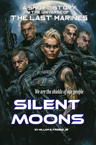 Silent Moons: A short story in the universe of The Last Marines von Independently published