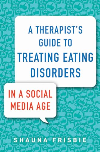 A Therapist's Guide to Treating Eating Disorders in a Social Media Age von W. W. Norton & Company