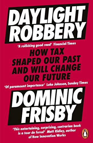 Daylight Robbery: How Tax Shaped Our Past and Will Change Our Future von Penguin Business