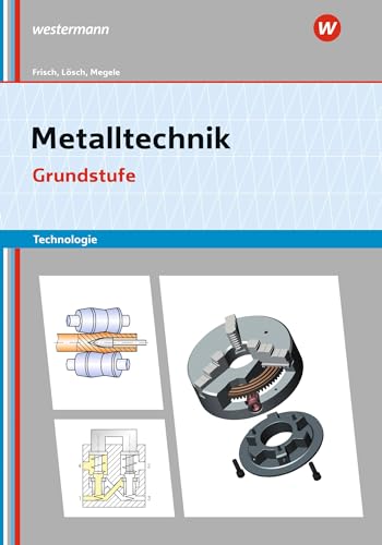 Metalltechnik Technologie: Grundstufe Arbeitsheft von Westermann Berufliche Bildung