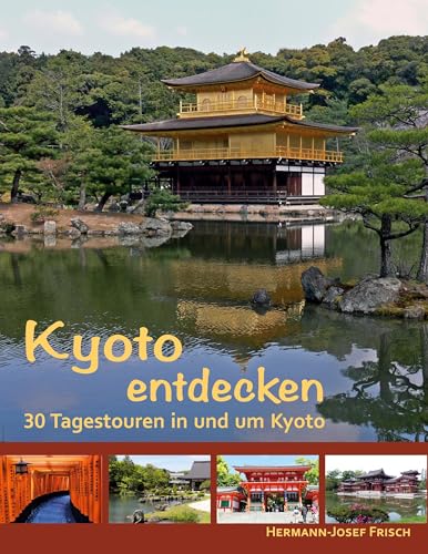 Kyoto entdecken: 30 Tagestouren in und um Kyoto