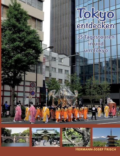 Tokyo entdecken: 35 Tagestouren in und um Tokyo