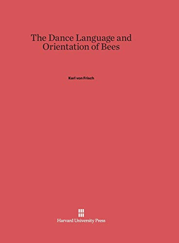 The Dance Language and Orientation of Bees