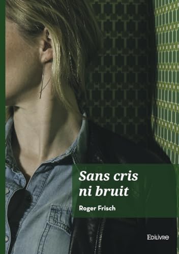 Sans cris ni bruit von Edilivre