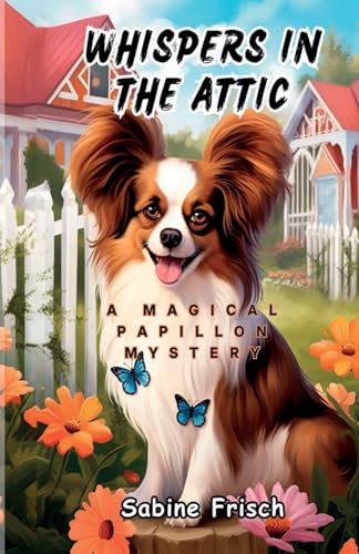 Whispers in the Attic: A Magical Papillon Mystery (Magical Papillon Mysteries)