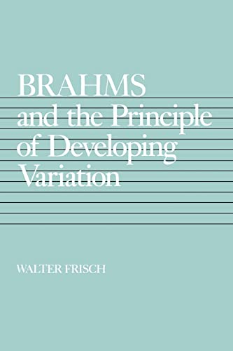Brahms and the Principle of Developing Variation: Volume 2 (CALIFORNIA STUDIES IN 19TH CENTURY MUSIC, Band 2) von University of California Press