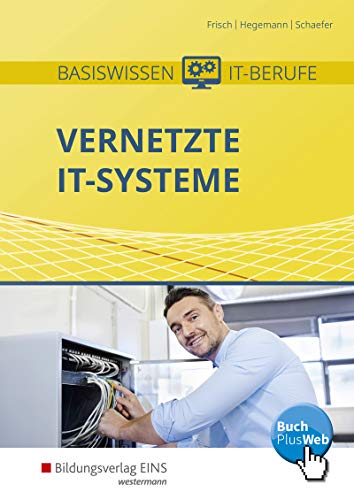 Basiswissen IT-Berufe: Vernetzte IT-Systeme Schulbuch Basiswissen IT-Berufe: Vernetzte IT-Systeme Schulbuch