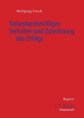 Tatbestandsmäßiges Verhalten und Zurechnung des Erfolgs (C. F. Müller Wissenschaft)