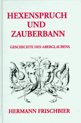 Frischbier, Hexenspruch und Zauberbann