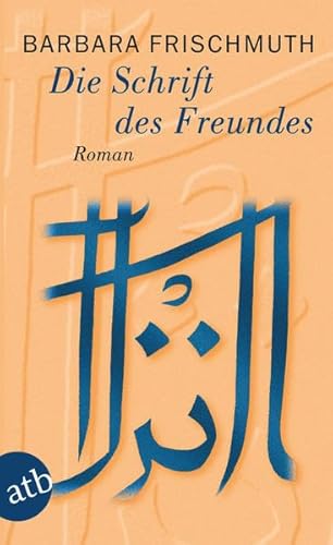 Die Schrift des Freundes: Roman Die Schrift des Freundes: Roman
