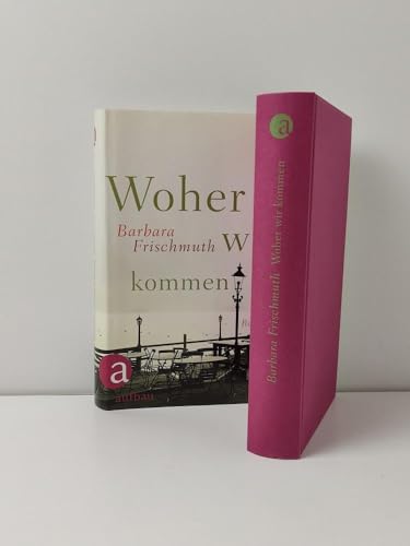 Woher wir kommen: Roman Woher wir kommen: Roman