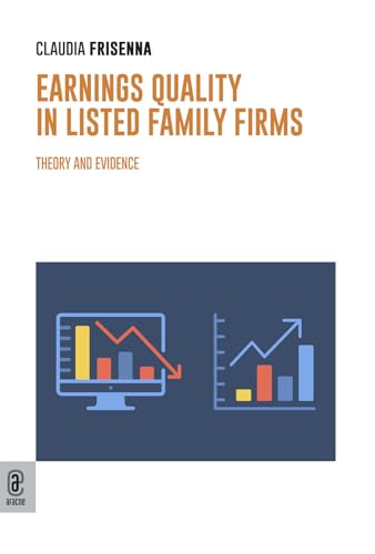 Earnings quality in listed family firms. Theory and evidence von Aracne (Genzano di Roma)