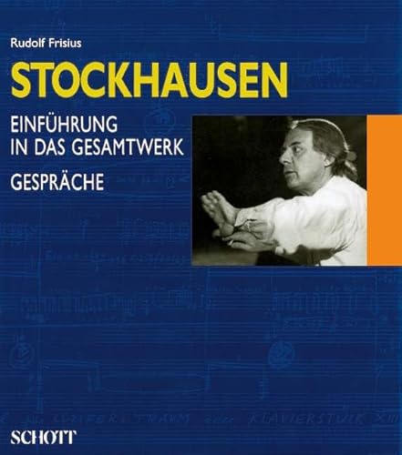 Karlheinz Stockhausen, in 2 Bdn., Bd.1, Einführung in das Gesamtwerk: Einführung in das Gesamtwerk. Gespräche mit Karlheinz Stockhausen. Band 1.
