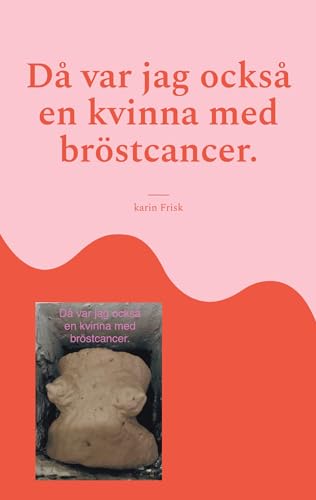 Då var jag också en kvinna med bröstcancer. von BoD – Books on Demand – Schweden