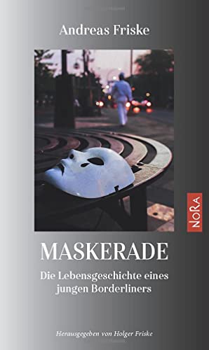 Maskerade: Die Lebensgeschichte eines jungen Borderliners