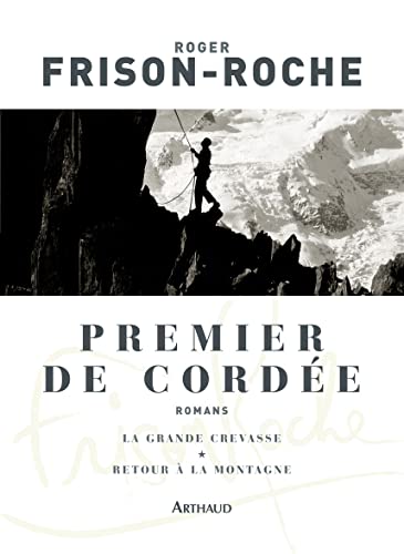 Premier de cordée - La grande crevasse - Retour à la montagne: Suivi de La grande crevasse et de Retour à la montagne Premier de cordée - La grande crevasse - Retour à la montagne: Suivi de La grande crevasse et de Retour à la montagne